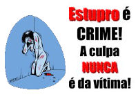 Estupro é CRIME! A culpa NUNCA é da vítima!
